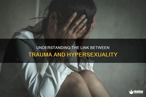 hyper sexualized after trauma|Hypersexuality and Trauma: Understanding PTSDs。